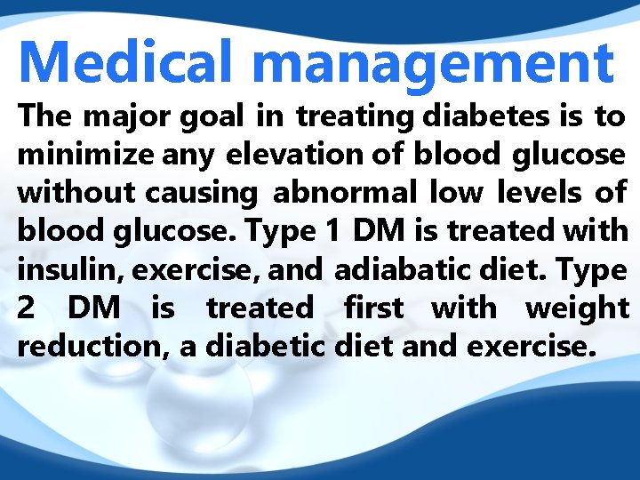 Medical management The major goal in treating diabetes is to minimize any elevation of