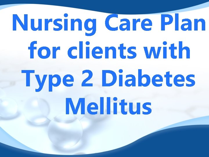 Nursing Care Plan for clients with Type 2 Diabetes Mellitus 