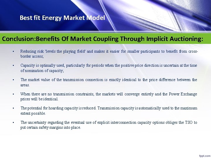 Best fit Energy Market Model Conclusion: Benefits Of Market Coupling Through Implicit Auctioning: •