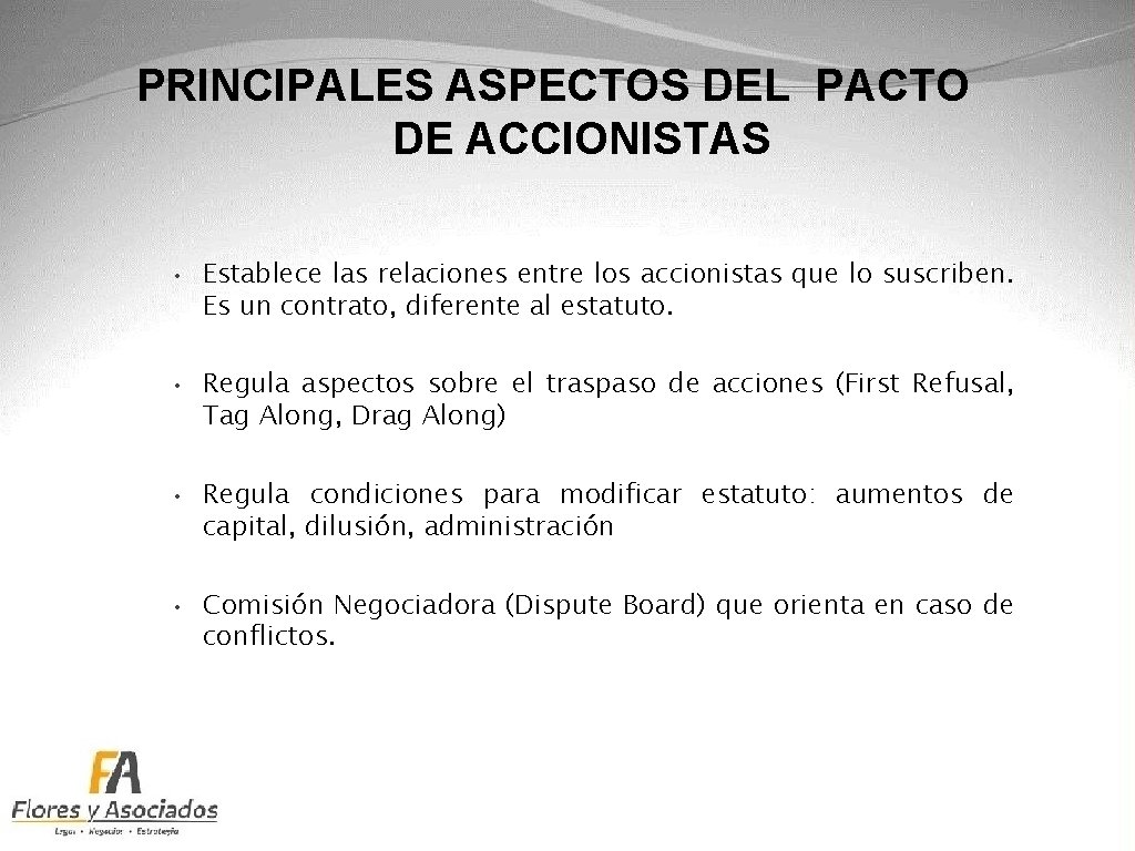 PRINCIPALES ASPECTOS DEL PACTO DE ACCIONISTAS • Establece las relaciones entre los accionistas que