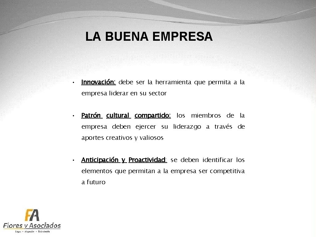 LA BUENA EMPRESA • Innovación: debe ser la herramienta que permita a la empresa