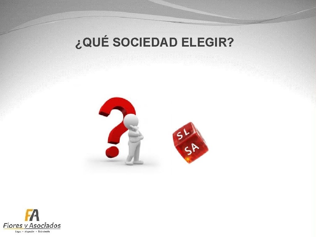 ¿QUÉ SOCIEDAD ELEGIR? 