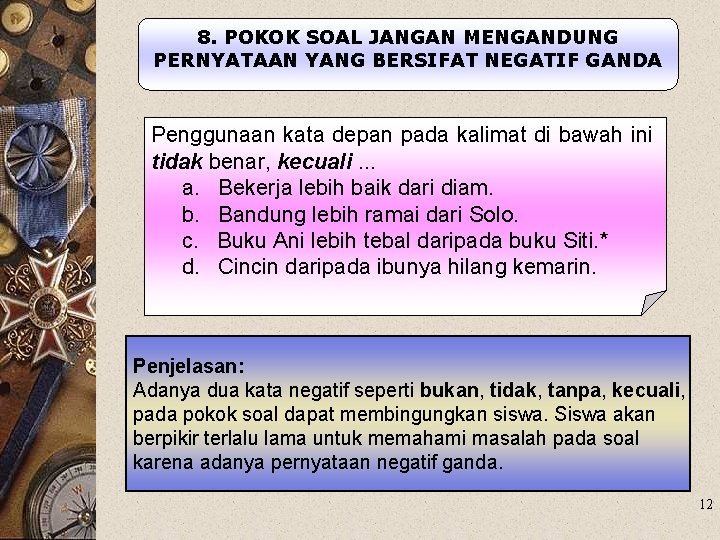 8. POKOK SOAL JANGAN MENGANDUNG PERNYATAAN YANG BERSIFAT NEGATIF GANDA Penggunaan kata depan pada