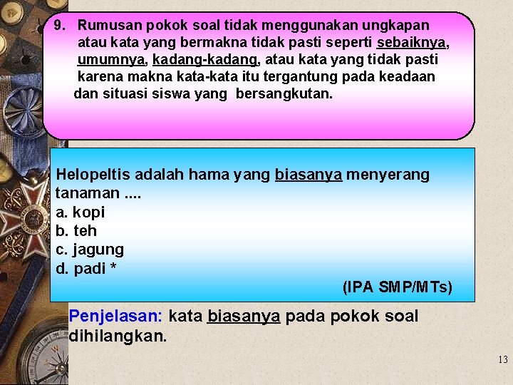 9. Rumusan pokok soal tidak menggunakan ungkapan atau kata yang bermakna tidak pasti seperti