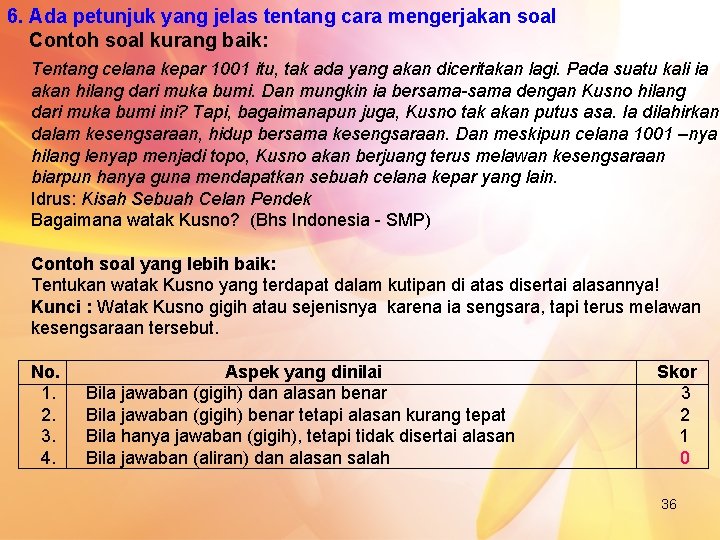 6. Ada petunjuk yang jelas tentang cara mengerjakan soal Contoh soal kurang baik: Tentang