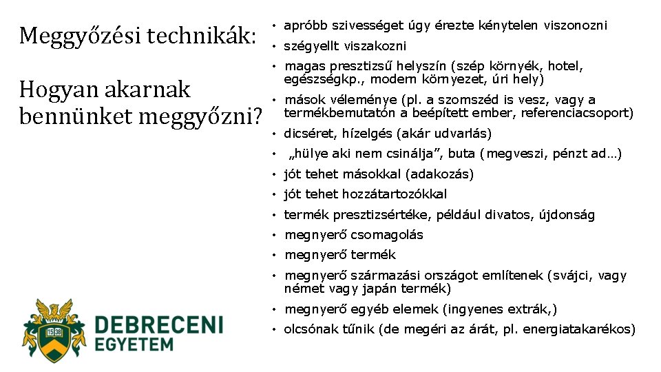 Meggyőzési technikák: Hogyan akarnak bennünket meggyőzni? • apróbb szivességet úgy érezte kénytelen viszonozni •