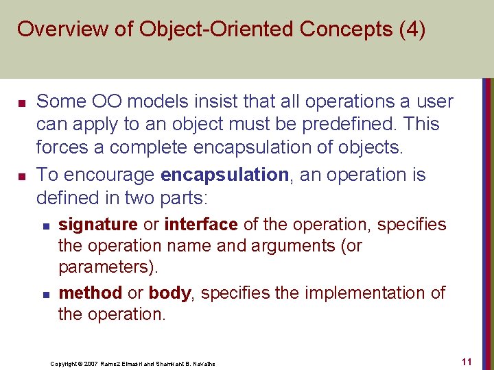 Overview of Object Oriented Concepts (4) n n Some OO models insist that all