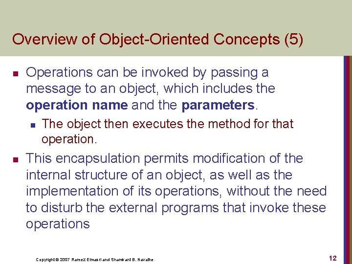 Overview of Object Oriented Concepts (5) n Operations can be invoked by passing a