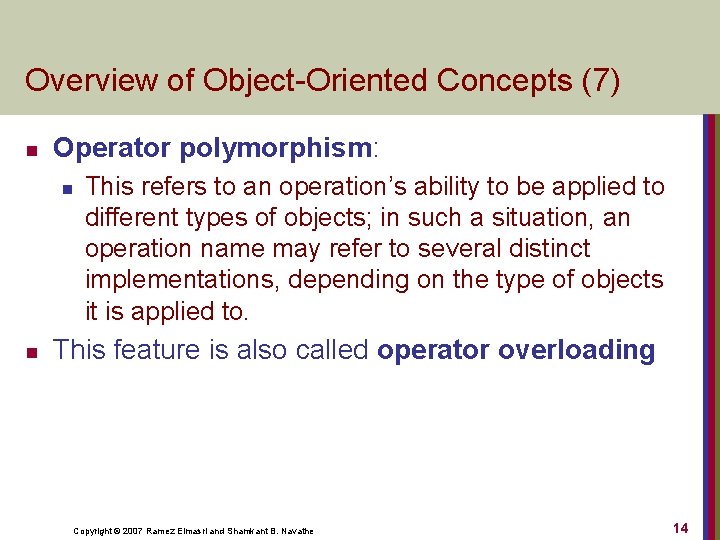 Overview of Object Oriented Concepts (7) n Operator polymorphism: n n This refers to