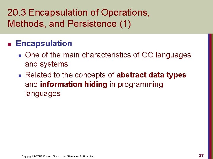 20. 3 Encapsulation of Operations, Methods, and Persistence (1) n Encapsulation n n One