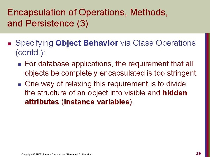 Encapsulation of Operations, Methods, and Persistence (3) n Specifying Object Behavior via Class Operations