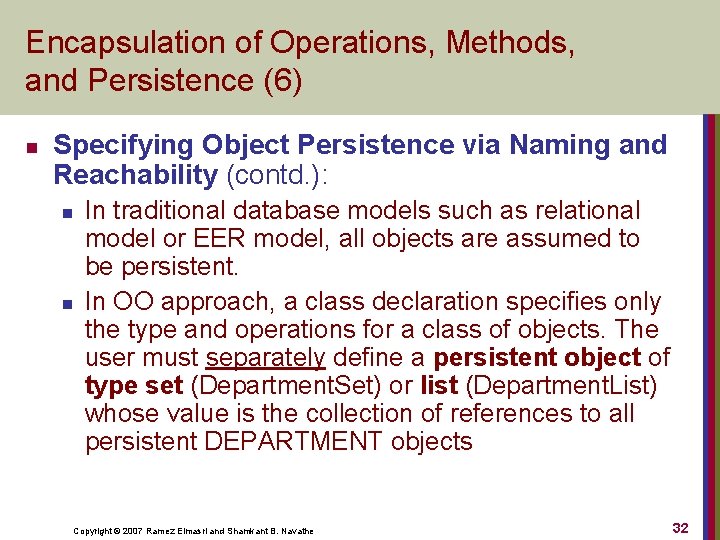 Encapsulation of Operations, Methods, and Persistence (6) n Specifying Object Persistence via Naming and