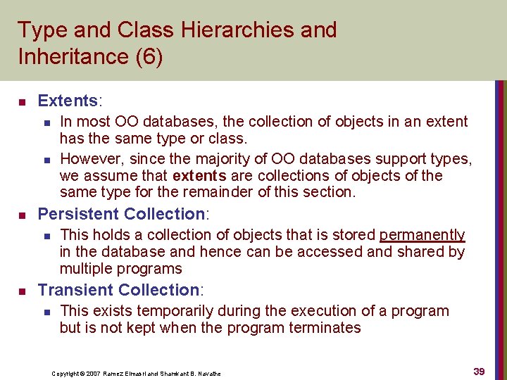 Type and Class Hierarchies and Inheritance (6) n Extents: n n n Persistent Collection:
