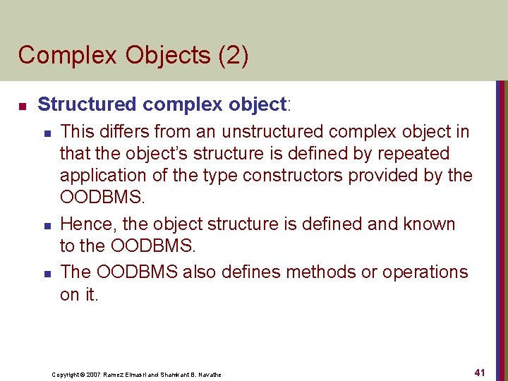 Complex Objects (2) n Structured complex object: n n n This differs from an