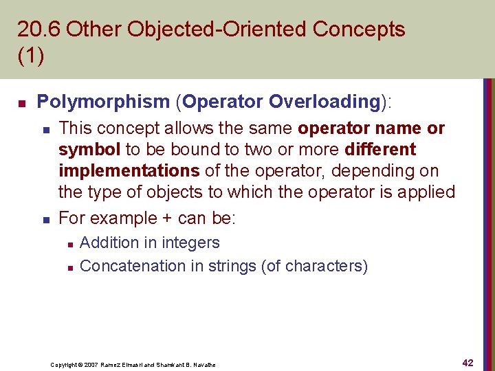 20. 6 Other Objected Oriented Concepts (1) n Polymorphism (Operator Overloading): n n This