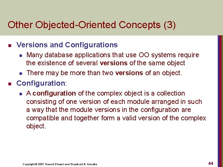 Other Objected Oriented Concepts (3) n Versions and Configurations n n n Many database