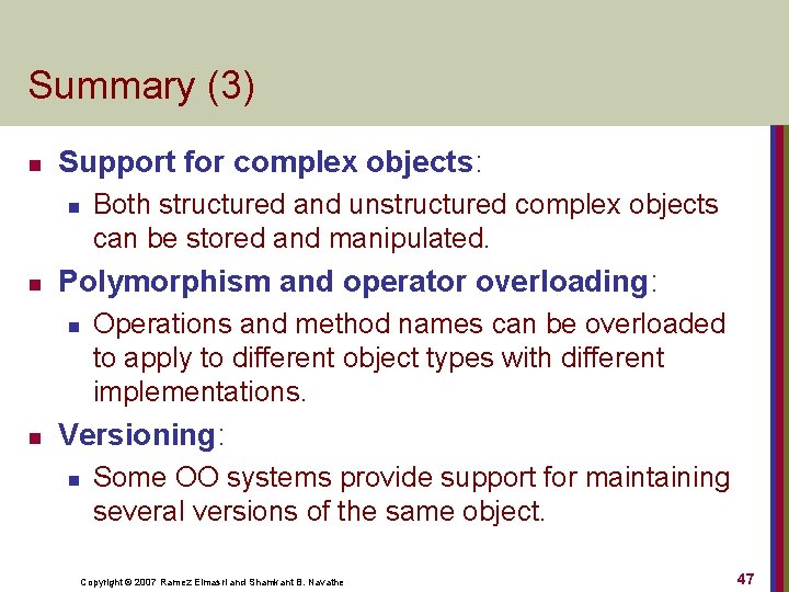 Summary (3) n Support for complex objects: n n Polymorphism and operator overloading: n