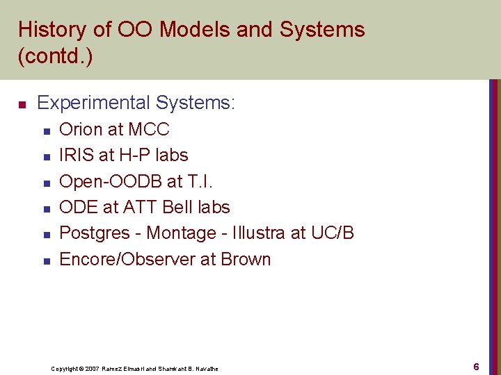 History of OO Models and Systems (contd. ) n Experimental Systems: n n n