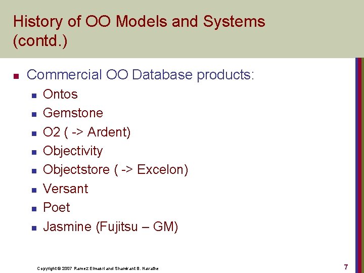 History of OO Models and Systems (contd. ) n Commercial OO Database products: n