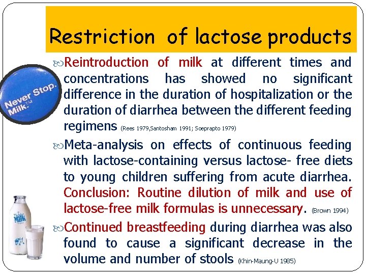 Restriction of lactose products Reintroduction of milk at different times and concentrations has showed