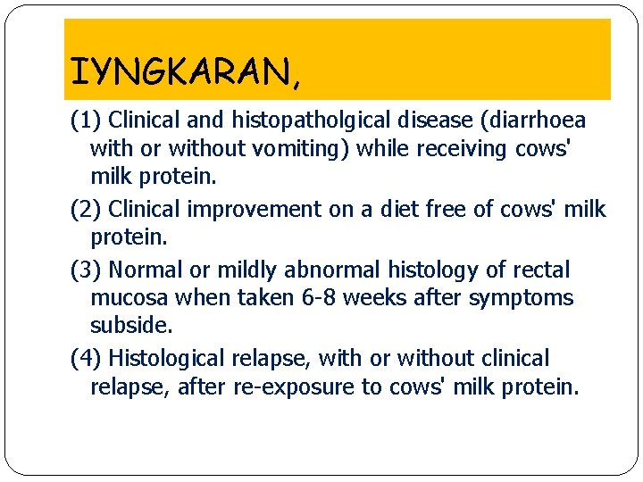 IYNGKARAN, (1) Clinical and histopatholgical disease (diarrhoea with or without vomiting) while receiving cows'