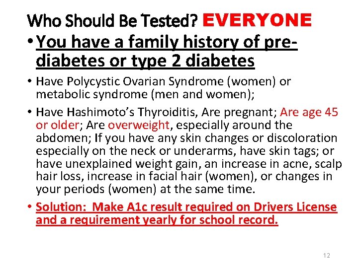 Who Should Be Tested? EVERYONE • You have a family history of prediabetes or