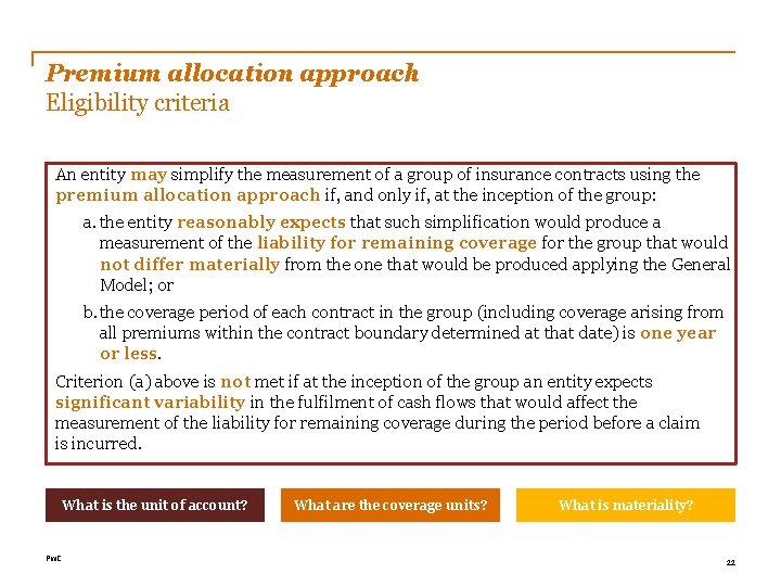 Premium allocation approach Eligibility criteria An entity may simplify the measurement of a group