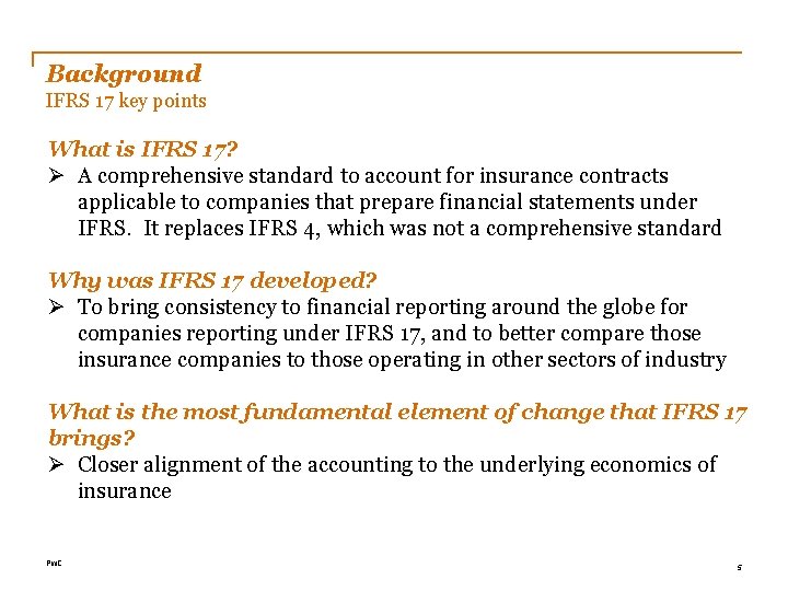 Background IFRS 17 key points What is IFRS 17? Ø A comprehensive standard to