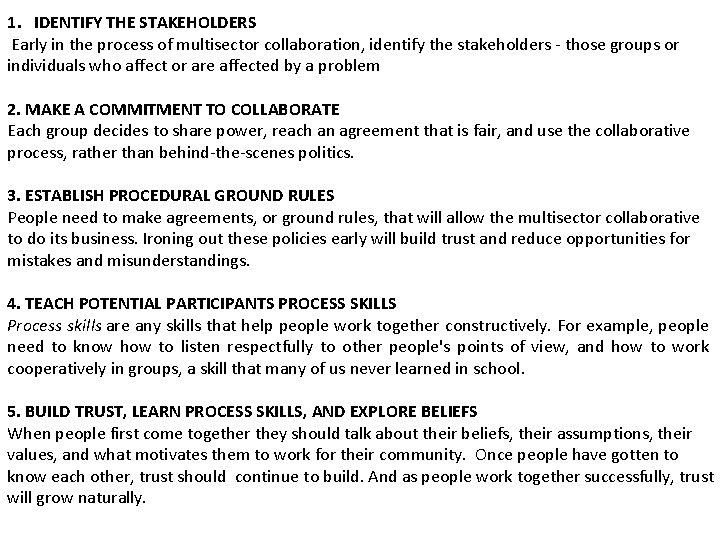 1. IDENTIFY THE STAKEHOLDERS Early in the process of multisector collaboration, identify the stakeholders