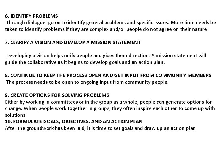 6. IDENTIFY PROBLEMS Through dialogue, go on to identify general problems and specific issues.