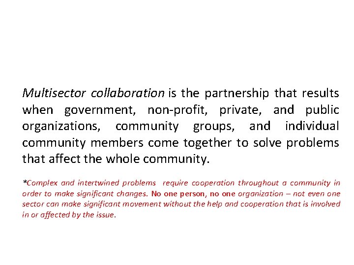 Multisector collaboration is the partnership that results when government, non-profit, private, and public organizations,