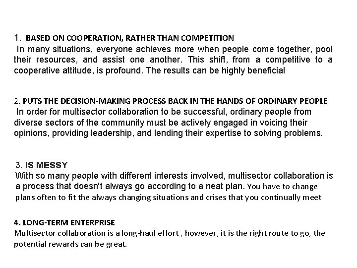 1. BASED ON COOPERATION, RATHER THAN COMPETITION In many situations, everyone achieves more when