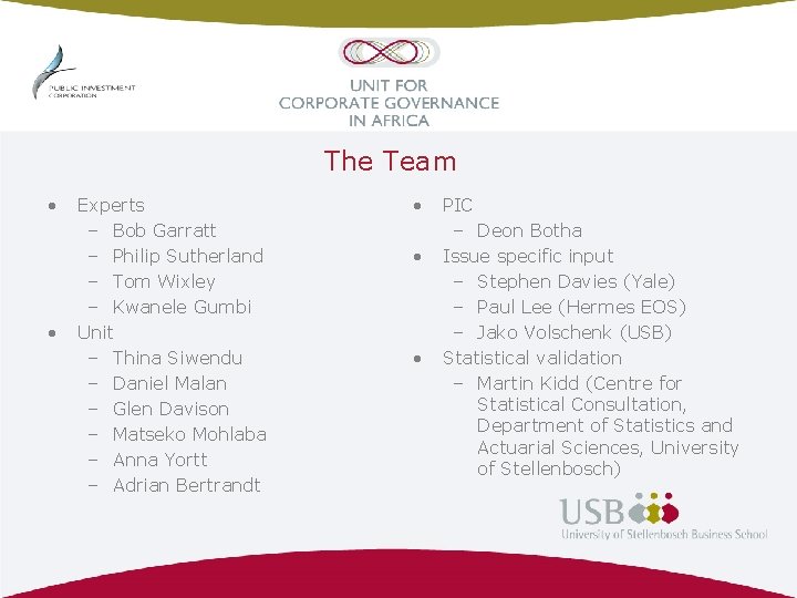 The Team • • Experts – Bob Garratt – Philip Sutherland – Tom Wixley