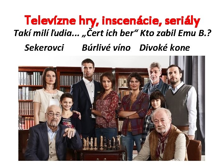 Televízne hry, inscenácie, seriály Takí milí ľudia. . . „Čert ich ber“ Kto zabil