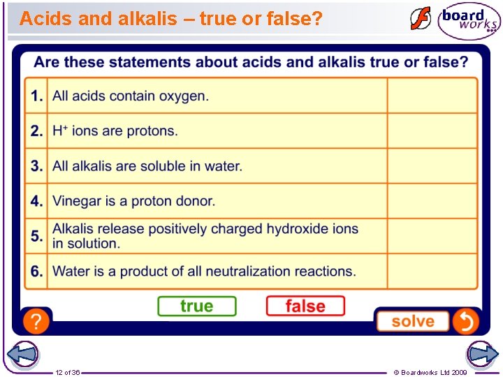 Acids and alkalis – true or false? 12 of 36 © Boardworks Ltd 2009