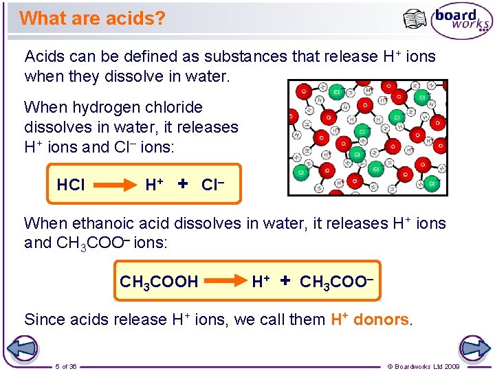 What are acids? Acids can be defined as substances that release H+ ions when