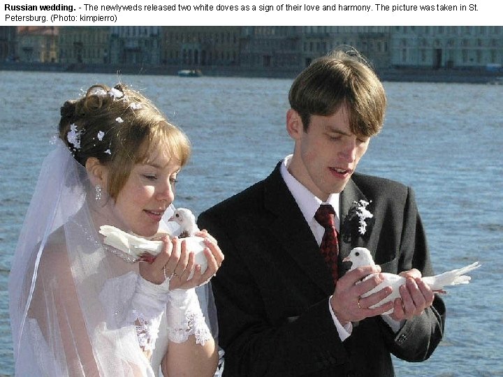 Russian wedding. - The newlyweds released two white doves as a sign of their