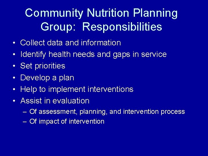 Community Nutrition Planning Group: Responsibilities • • • Collect data and information Identify health