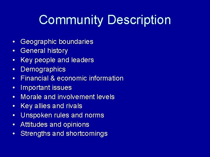 Community Description • • • Geographic boundaries General history Key people and leaders Demographics