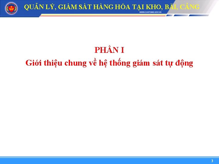 QUẢN LÝ, GIÁM SÁT HÀNG HÓA TẠI KHO, BÃI, CẢNG PHẦN I Giới thiệu