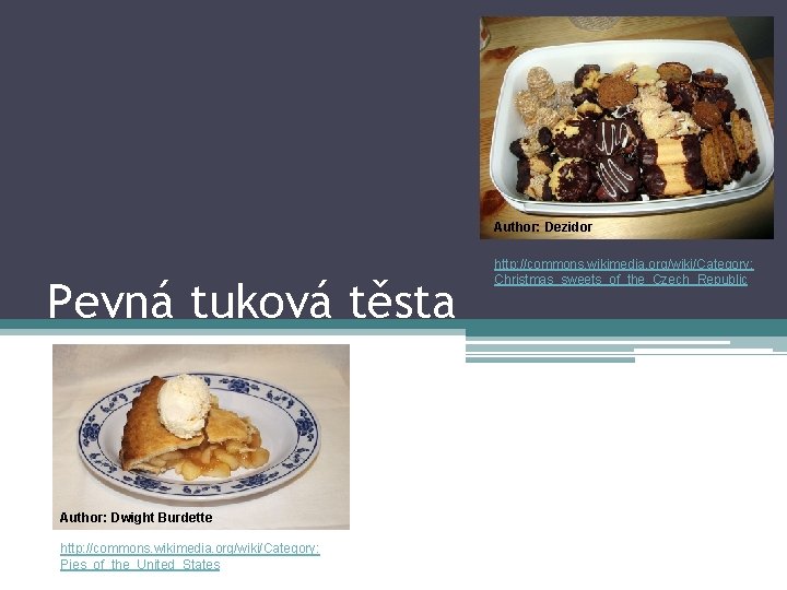 Author: Dezidor Pevná tuková těsta Author: Dwight Burdette http: //commons. wikimedia. org/wiki/Category: Pies_of_the_United_States http: