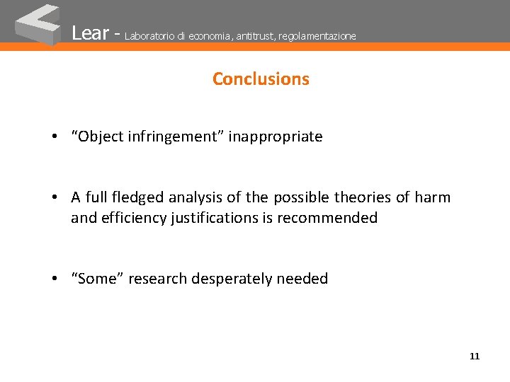 Lear - Laboratorio di economia, antitrust, regolamentazione Conclusions • “Object infringement” inappropriate • A