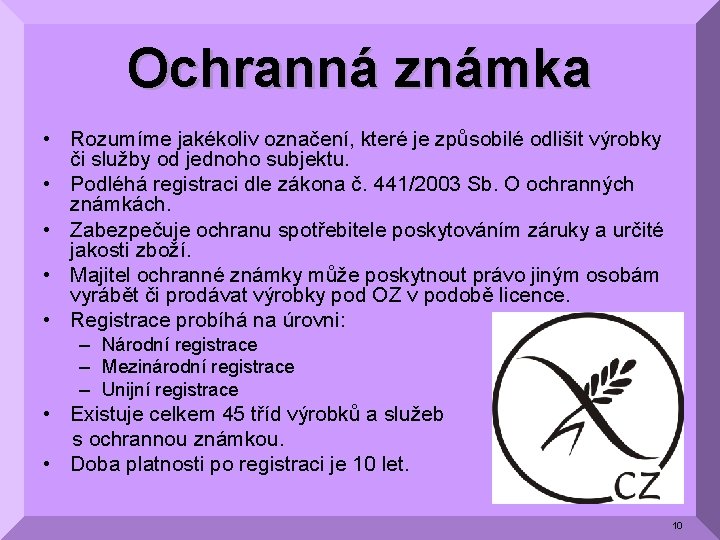 Ochranná známka • Rozumíme jakékoliv označení, které je způsobilé odlišit výrobky či služby od