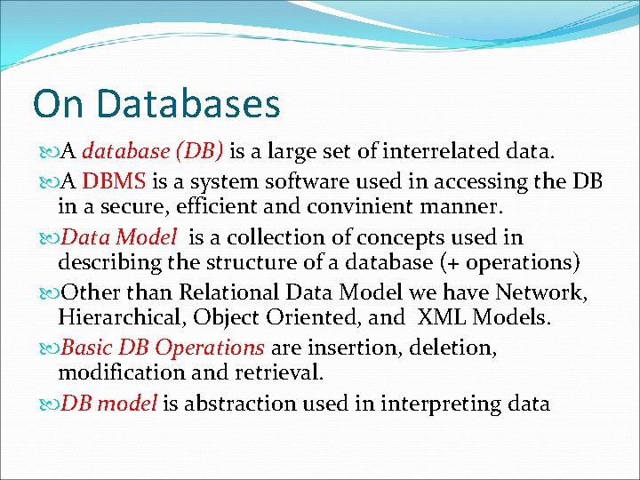 On Databases A database (DB) is a large set of interrelated data. A DBMS