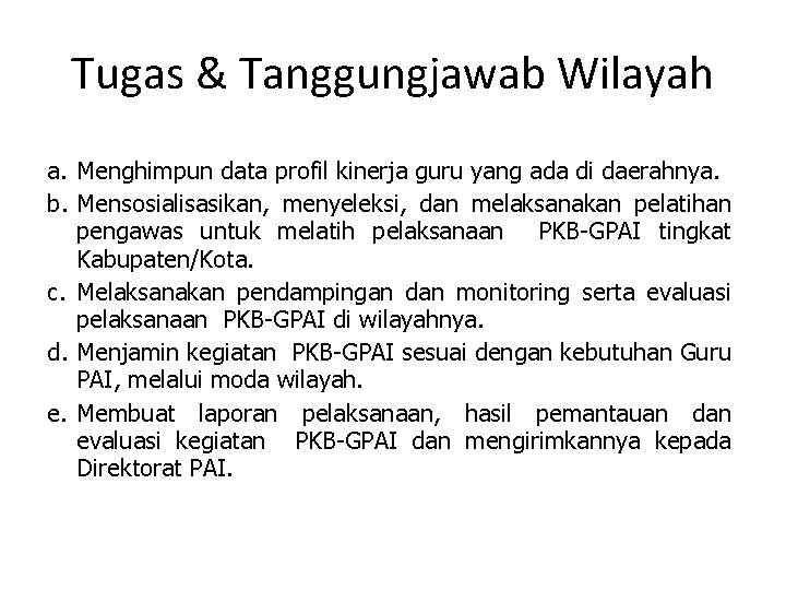 Tugas & Tanggungjawab Wilayah a. Menghimpun data profil kinerja guru yang ada di daerahnya.