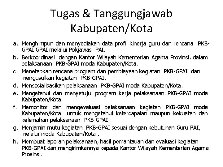 Tugas & Tanggungjawab Kabupaten/Kota a. Menghimpun dan menyediakan data profil kinerja guru dan rencana