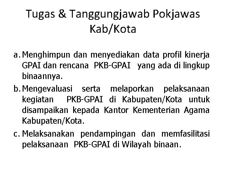 Tugas & Tanggungjawab Pokjawas Kab/Kota a. Menghimpun dan menyediakan data profil kinerja GPAI dan