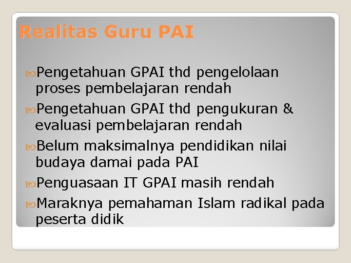 Realitas Guru PAI Pengetahuan GPAI thd pengelolaan proses pembelajaran rendah Pengetahuan GPAI thd pengukuran