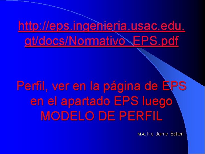 http: //eps. ingenieria. usac. edu. gt/docs/Normativo_EPS. pdf Perfil, ver en la página de EPS