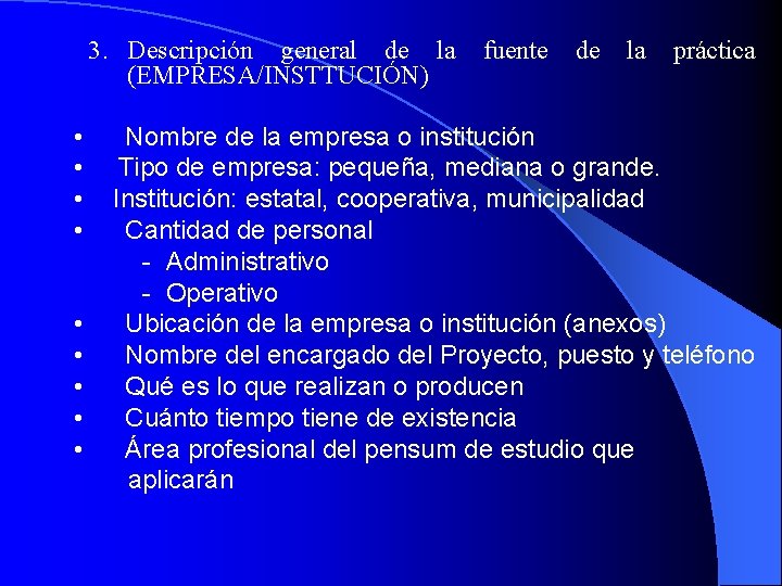 3. Descripción general de la (EMPRESA/INSTTUCIÓN) • • • fuente de la práctica Nombre